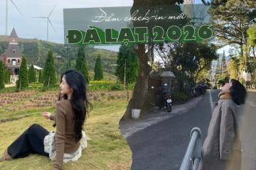 Cập nhật điểm check-in mới 2026 ở Đà Lạt: Đi đâu, chụp gì đẹp nhất?