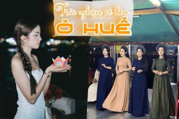 Top những trải nghiệm về đêm ở Huế vui hết nấc